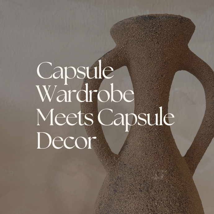 Capsule Wardrobe Meets Capsule Decor