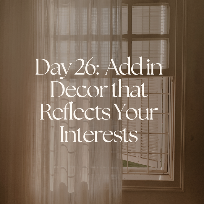 Day 26: Add in Decor That Reflects Your Interests